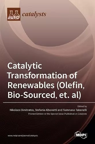 Catalytic Transformation of Renewables (Olefin, Bio-sourced, et. al) cover