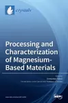Processing and Characterization of Magnesium-Based Materials cover