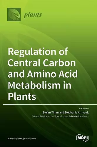 Regulation of Central Carbon and Amino Acid Metabolism in Plants cover