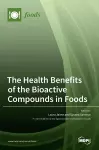 The Health Benefits of the Bioactive Compounds in Foods cover