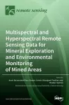 Multispectral and Hyperspectral Remote Sensing Data for Mineral Exploration and Environmental Monitoring of Mined Areas cover