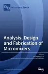 Analysis, Design and Fabrication of Micromixers cover