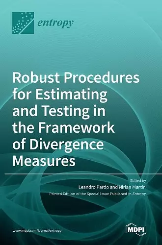 Robust Procedures for Estimating and Testing in the Framework of Divergence Measures cover