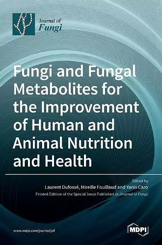 Fungi and Fungal Metabolites for the Improvement of Human and Animal Nutrition and Health cover