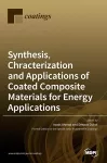 Synthesis, Chracterization and Applications of Coated Composite Materials for Energy Applications cover