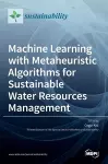 Machine Learning with Metaheuristic Algorithms for Sustainable Water Resources Management cover