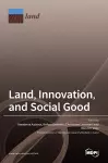 Land, Innovation, and Social Good cover