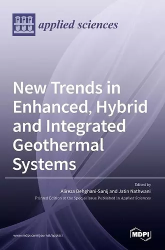 New Trends in Enhanced, Hybrid and Integrated Geothermal Systems cover