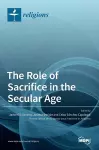 The Role of Sacrifice in the Secular Age cover