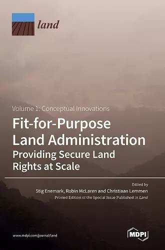 Fit-for-Purpose Land Administration- Providing Secure Land Rights at Scale. Volume 1 cover