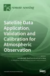 Satellite Data Application, Validation and Calibration for Atmospheric Observation cover