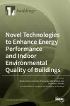 Novel Technologies to Enhance Energy Performance and Indoor Environmental Quality of Buildings cover