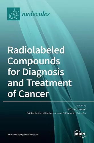 Radiolabeled Compounds for Diagnosis and Treatment of Cancer cover