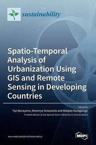 Spatio-Temporal Analysis of Urbanization Using GIS and Remote Sensing in Developing Countries cover