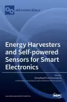 Energy Harvesters and Self-powered Sensors for Smart Electronics cover