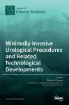 Minimally Invasive Urological Procedures and Related Technological Developments cover