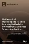 Modelling and Machine Learning Methods for Bioinformatics and Data Science Applications cover