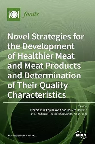 Novel Strategies for the Development of Healthier Meat and Meat Products and Determination of Their Quality Characteristics cover