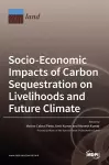 Socio-Economic Impacts of Carbon Sequestration on Livelihoods and Future Climate cover