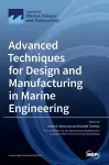 Advanced Techniques for Design and Manufacturing in Marine Engineering cover