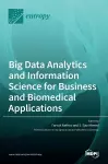 Big Data Analytics and Information Science for Business and Biomedical Applications cover