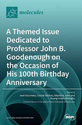 A Themed Issue Dedicated to Professor John B. Goodenough on the Occasion of His 100th Birthday Anniversary cover