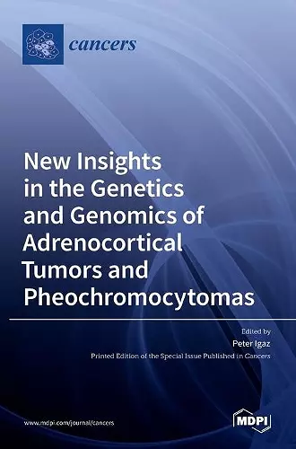 New Insights in the Genetics and Genomics of Adrenocortical Tumors and Pheochromocytomas cover