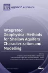 Integrated Geophysical Methods for Shallow Aquifers Characterization and Modelling cover