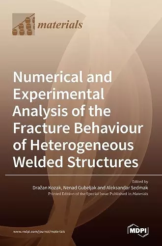 Numerical and Experimental Analysis of the Fracture Behaviour of Heterogeneous Welded Structures cover