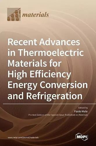Recent Advances in Thermoelectric Materials for High Efficiency Energy Conversion and Refrigeration cover