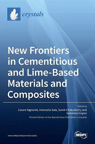 New Frontiers in Cementitious and Lime-Based Materials and Composites cover