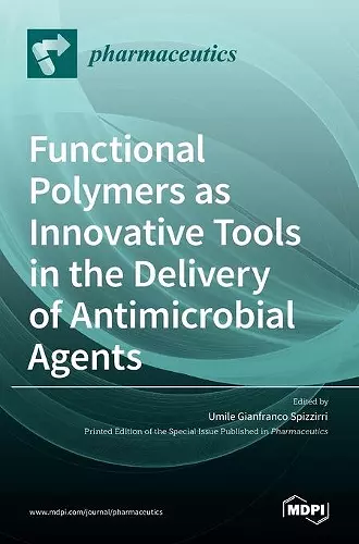 Functional Polymers as Innovative Tools in the Delivery of Antimicrobial Agents cover