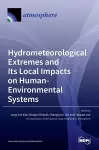 Hydrometeorological Extremes and Its Local Impacts on Human-Environmental Systems cover