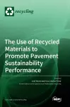 The Use of Recycled Materials to Promote Pavement Sustainability Performance cover