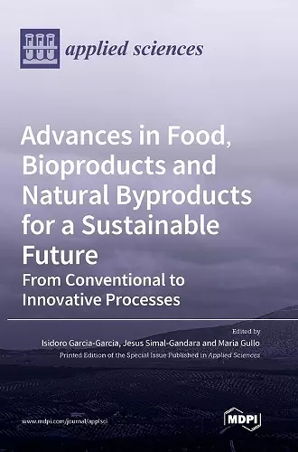 Advances in Food, Bioproducts and Natural Byproducts for a Sustainable Future cover