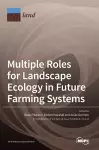 Multiple Roles for Landscape Ecology in Future Farming Systems cover