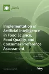 Implementation of Artificial Intelligence in Food Science, Food Quality, and Consumer Preference Assessment cover