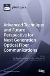 Advanced Technique and Future Perspective for Next Generation Optical Fiber Communications cover