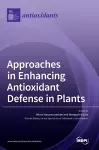 Approaches in Enhancing Antioxidant Defense in Plants cover