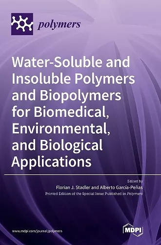 Water-Soluble and Insoluble Polymers and Biopolymers for Biomedical, Environmental, and Biological Applications cover