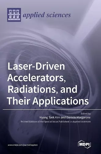 Laser-Driven Accelerators, Radiations, and Their Applications cover