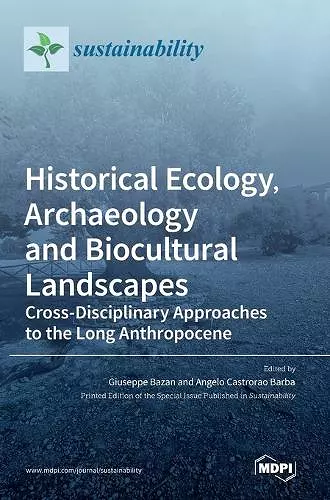 Historical Ecology, Archaeology and Biocultural Landscapes cover