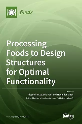 Processing Foods to Design Structures for Optimal Functionality cover