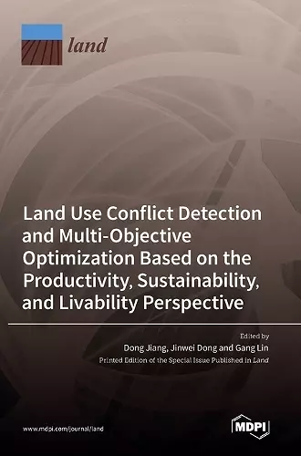 Land Use Conflict Detection and Multi-Objective Optimization Based on the Productivity, Sustainability, and Livability Perspective cover