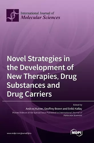 Novel Strategies in the Development of New Therapies, Drug Substances and Drug Carriers cover