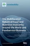 The Multifaceted Nature of Food and Nutrition Insecurity around the World and Foodservice Business cover