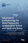 Advances in Ecohydrology for Water Resources Optimization in Arid and Semi-arid Areas cover