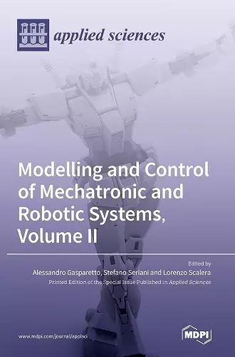 Modelling and Control of Mechatronic and Robotic Systems, Volume II cover