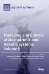 Modelling and Control of Mechatronic and Robotic Systems, Volume II cover