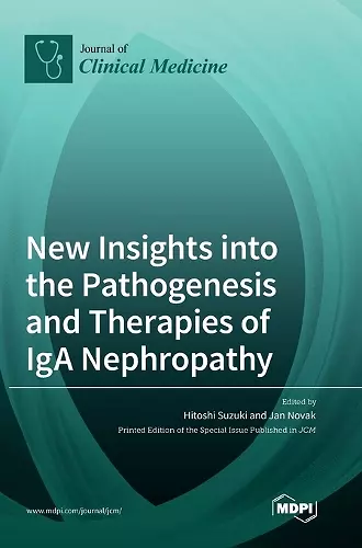 New Insights into the Pathogenesis and Therapies of IgA Nephropathy cover